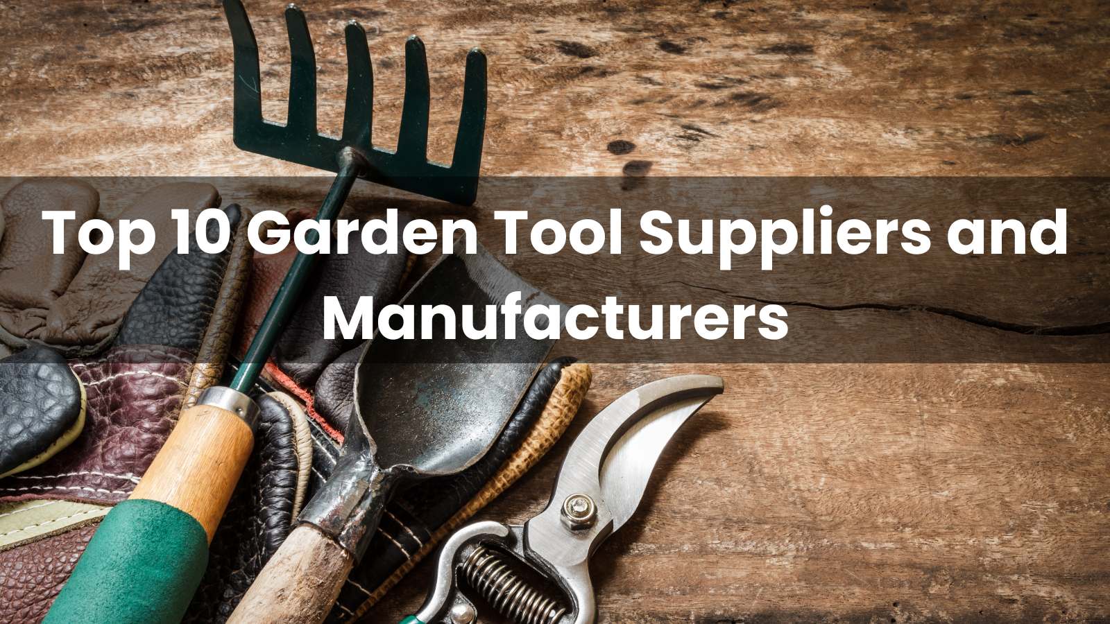 Top 10 Garden Tool Suppliers and Manufacturers in World 2025